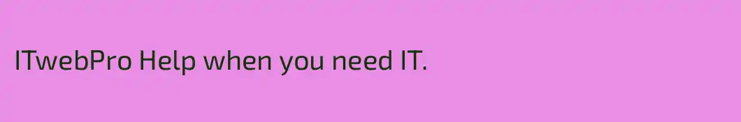 ITwebPro Help when you need IT.